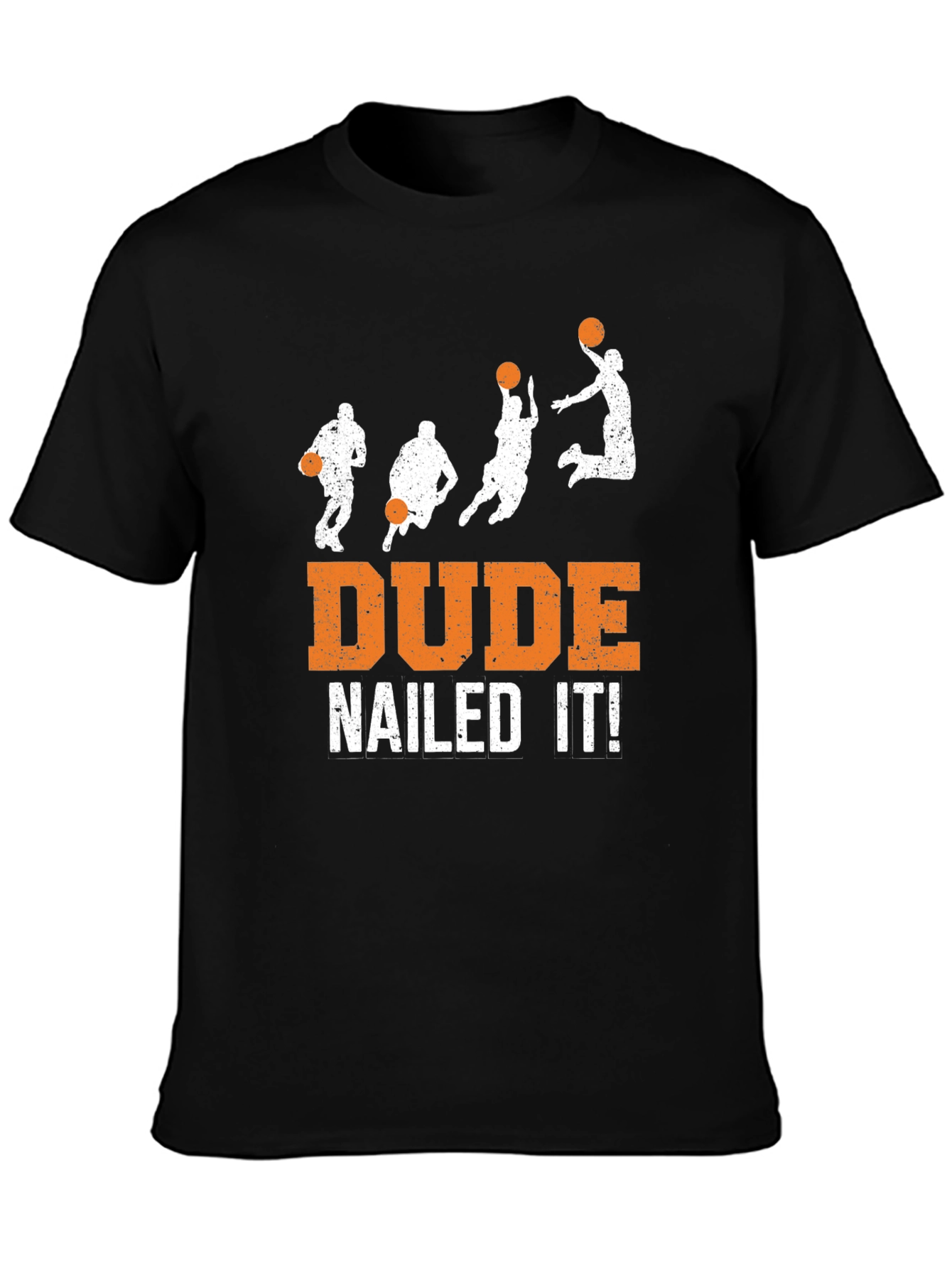 Dude Nailed It! Basketball Graphic T-Shirt