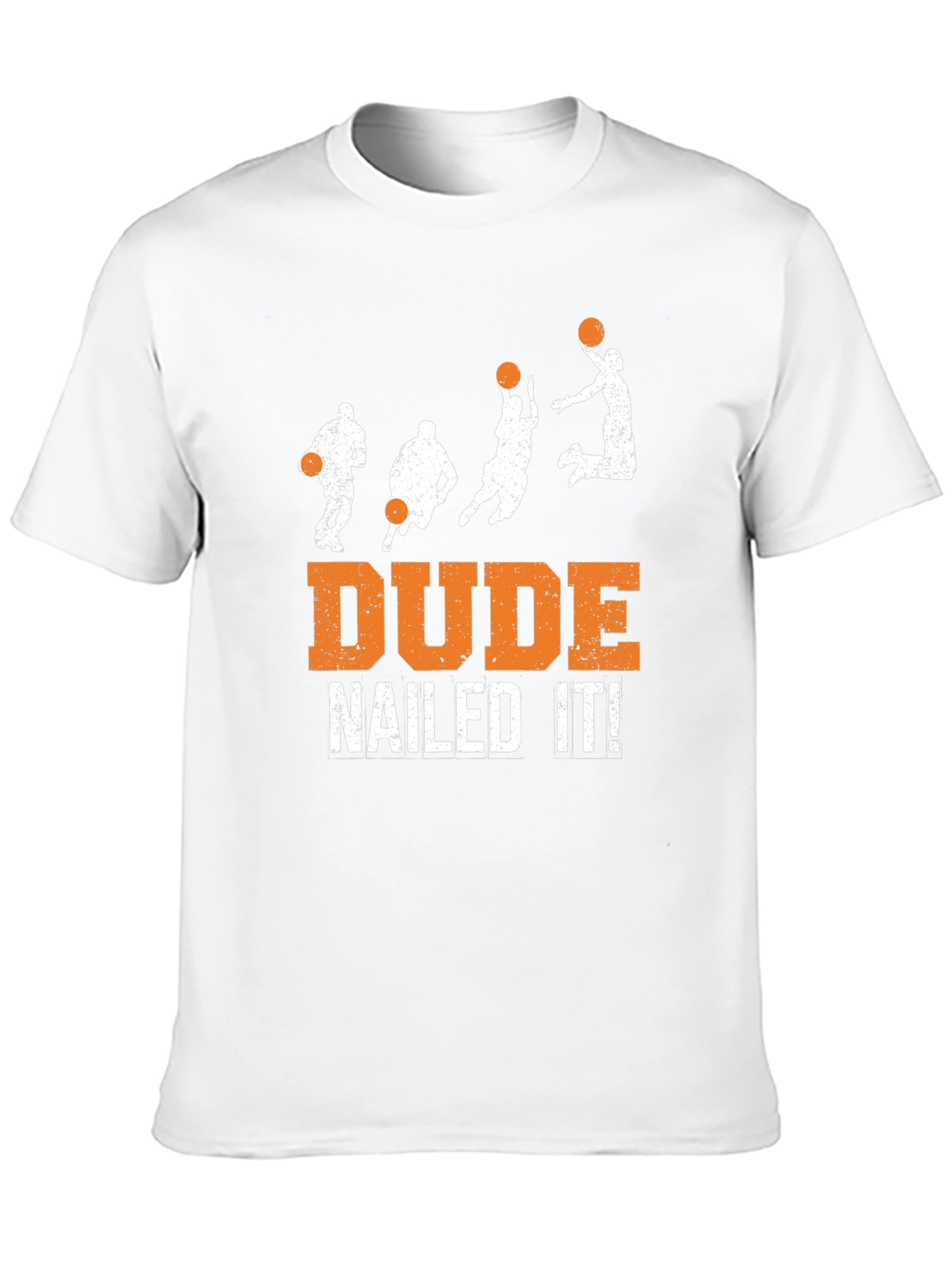 Dude Nailed It! Basketball Graphic T-Shirt
