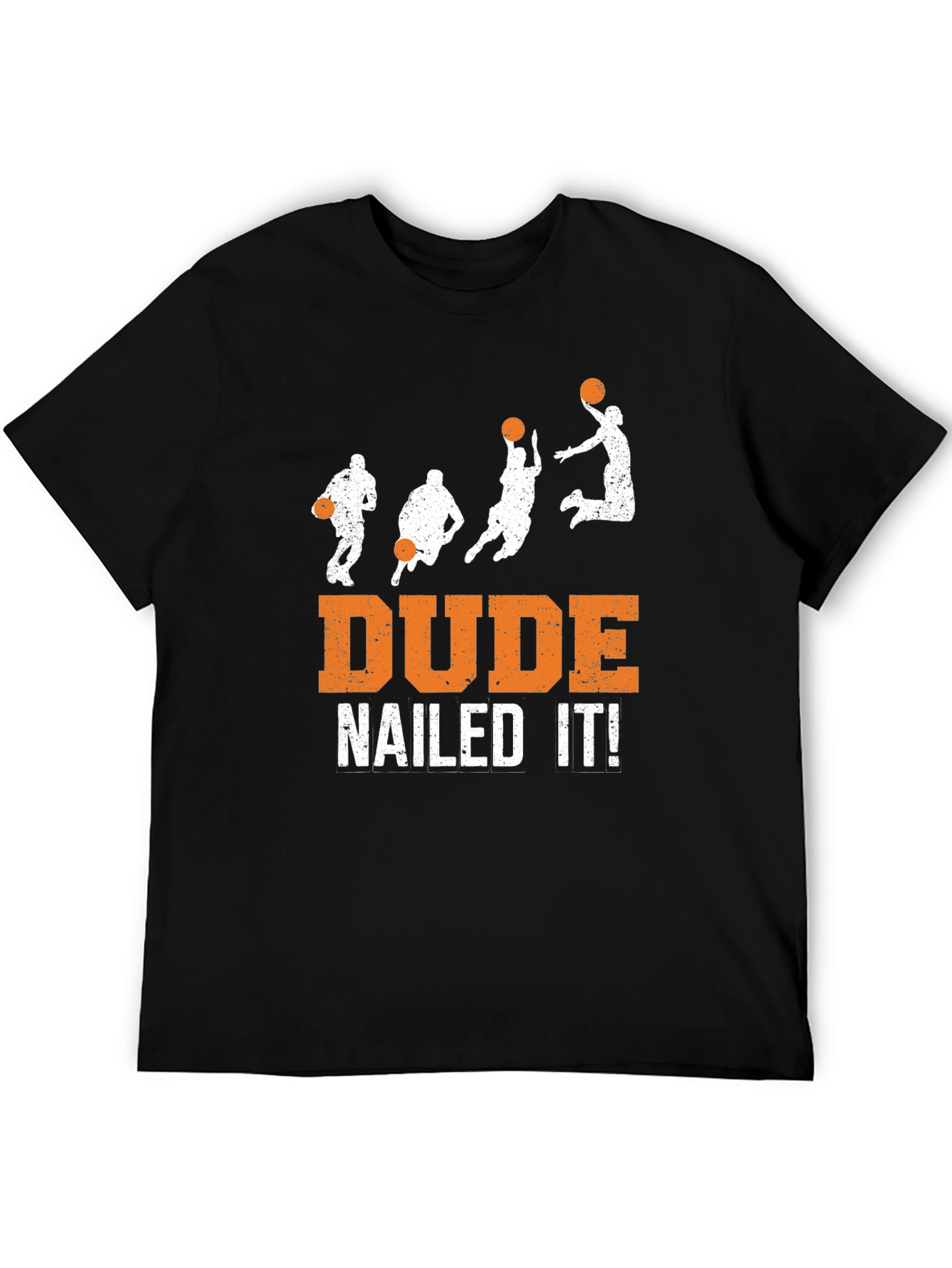 Dude Nailed It! Basketball Graphic T-Shirt