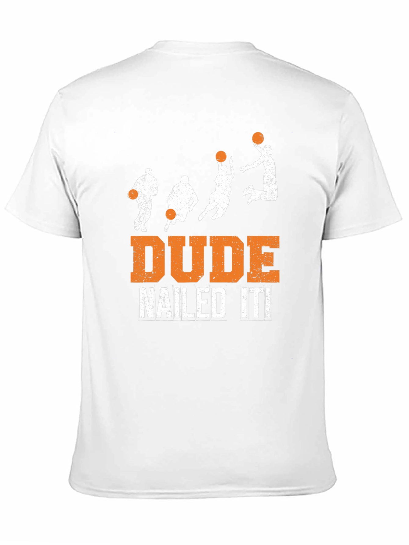 Dude Nailed It! Basketball Graphic T-Shirt