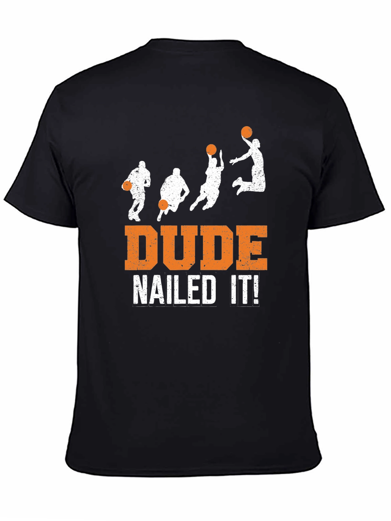 Dude Nailed It! Basketball Graphic T-Shirt