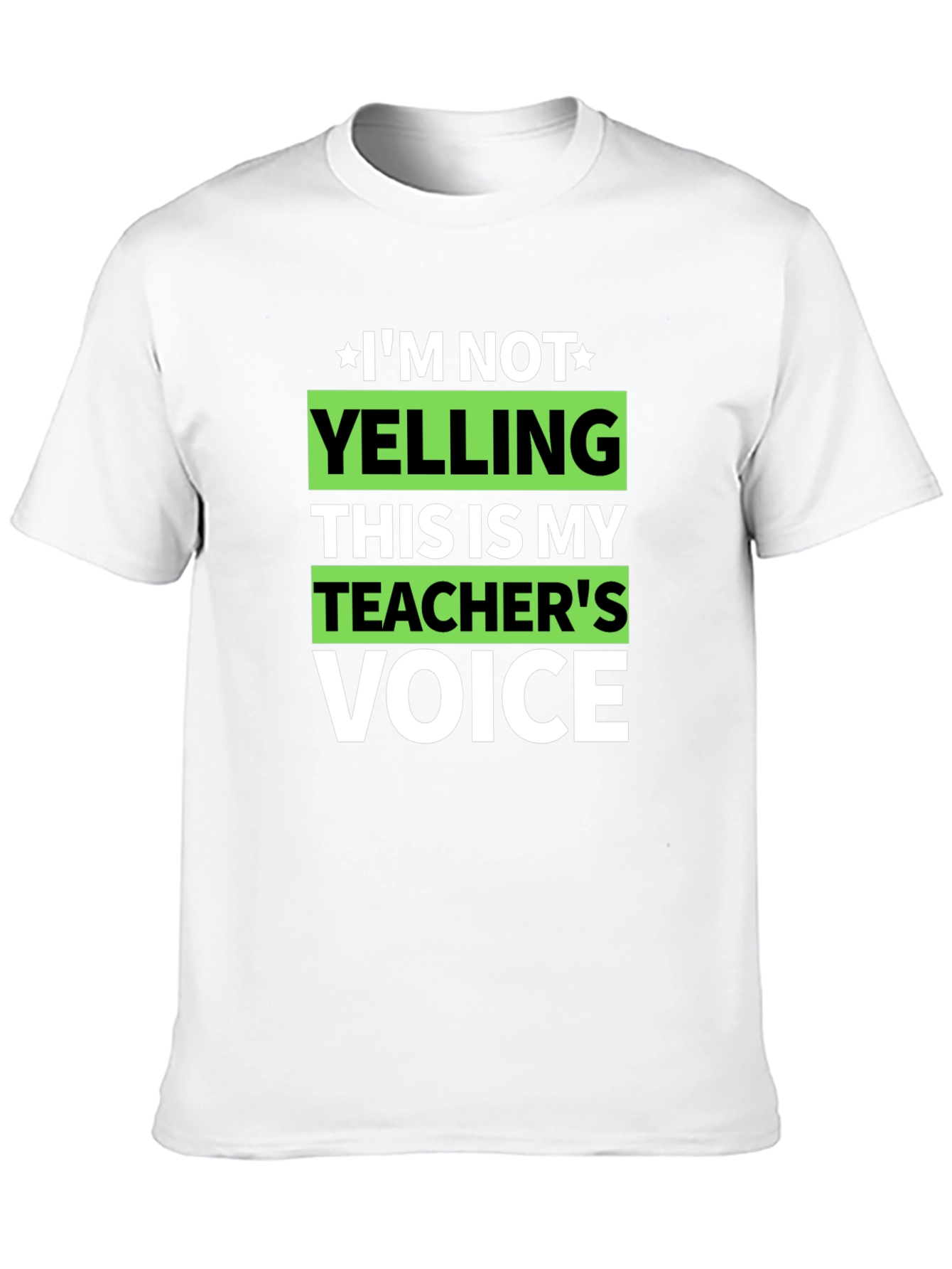 Im Not Yelling Teachers Voice Funny T-Shirt