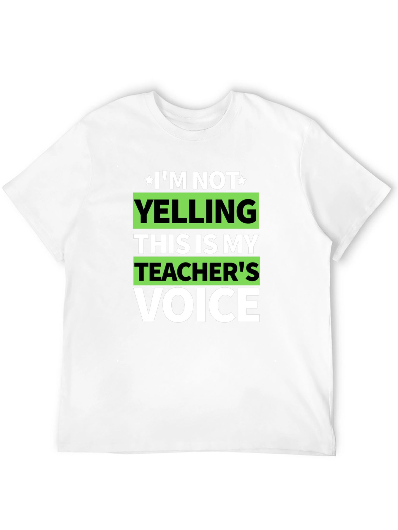 Im Not Yelling Teachers Voice Funny T-Shirt