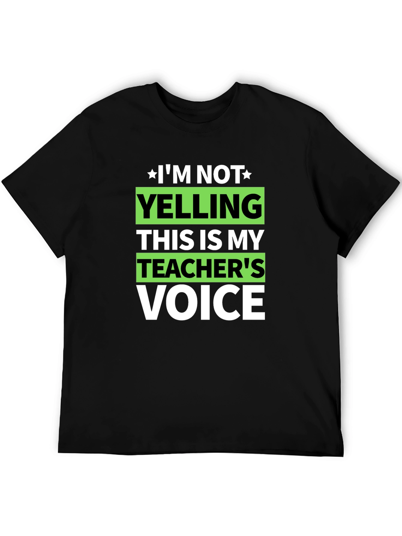 Im Not Yelling Teachers Voice Funny T-Shirt