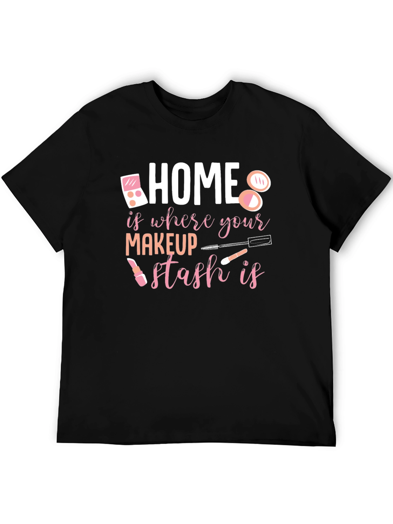 Makeup Stash T-Shirt: Home is Where the Makeup Is