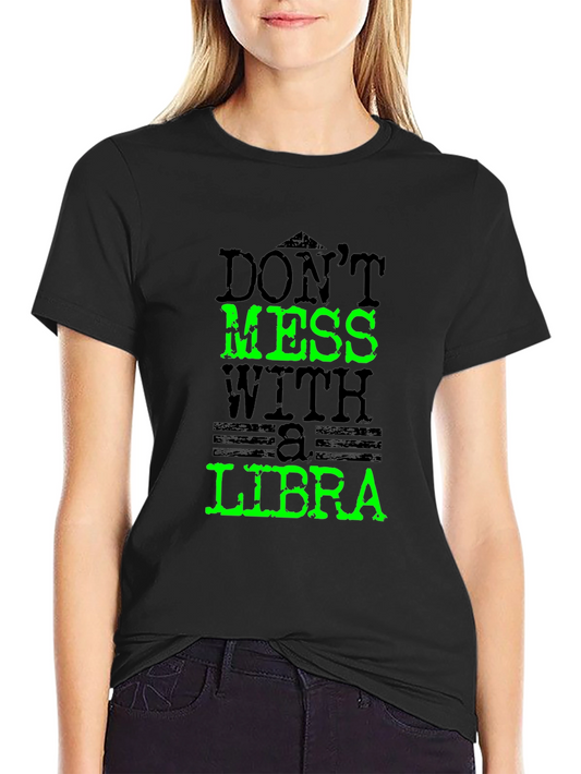 Dont Mess With A Libra T-Shirt