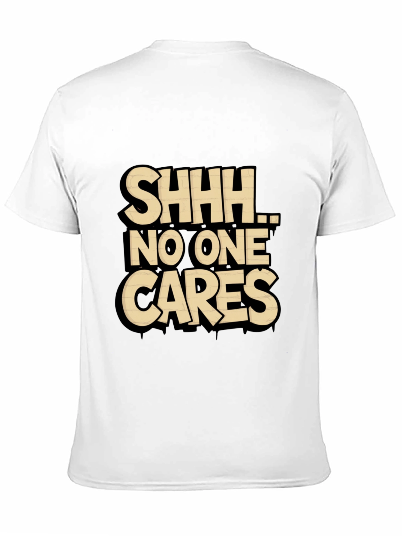 SHHH No One Cares Graphic Tee
