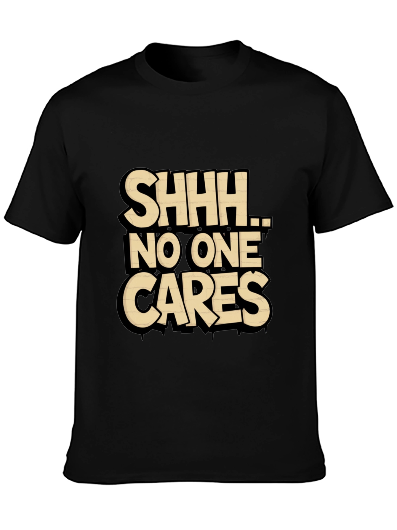 SHHH No One Cares Graphic Tee