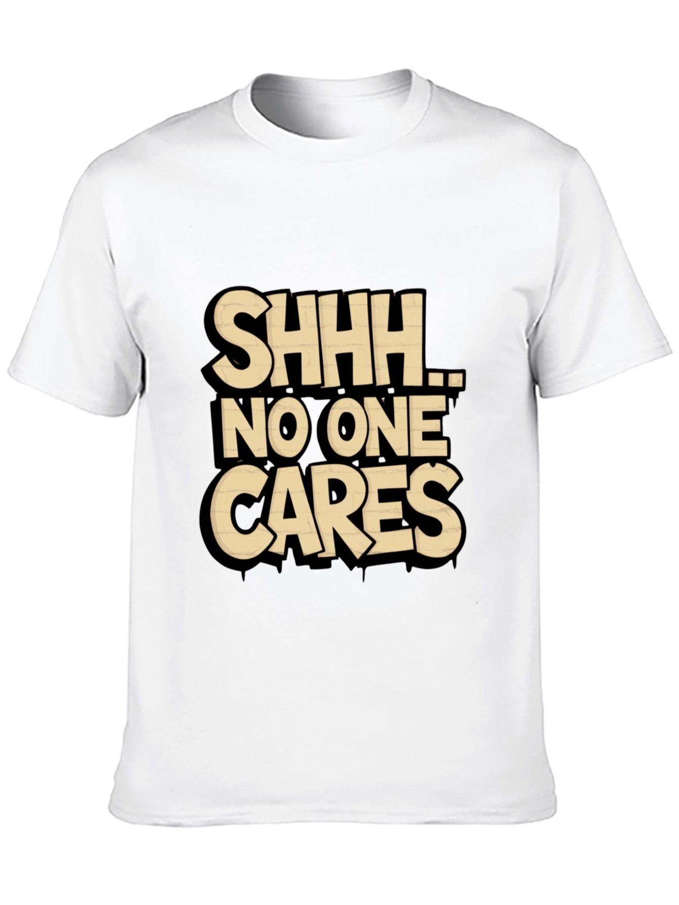 SHHH No One Cares Graphic Tee