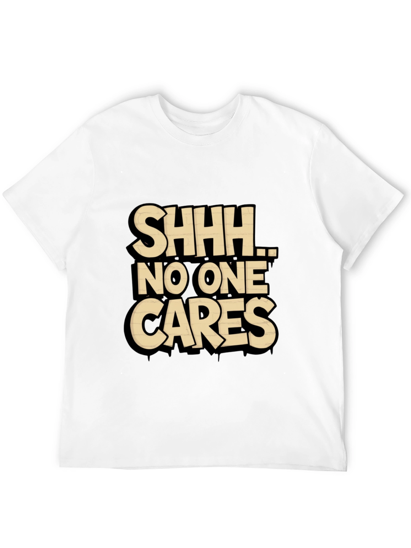 SHHH No One Cares Graphic Tee