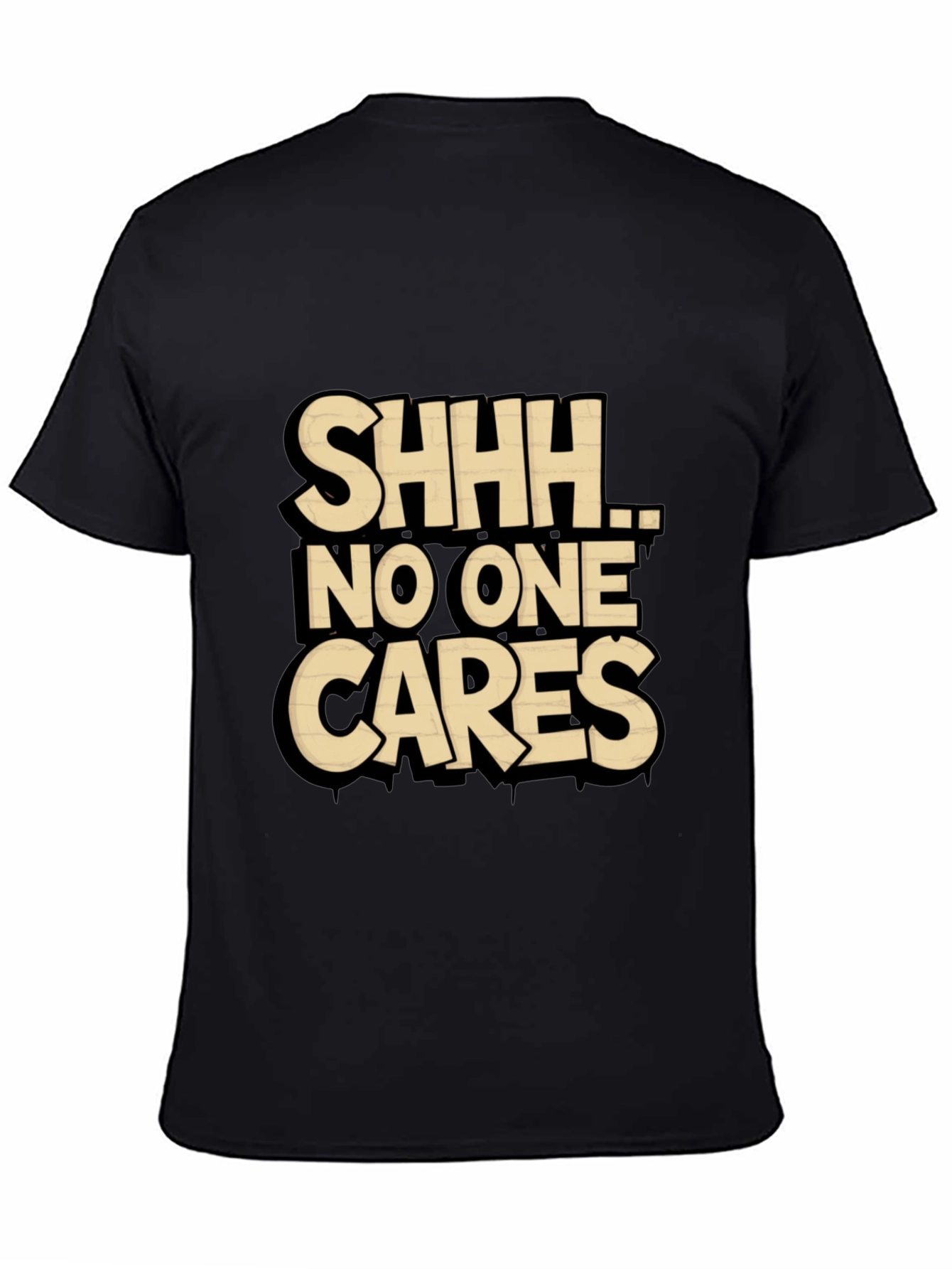 SHHH No One Cares Graphic Tee