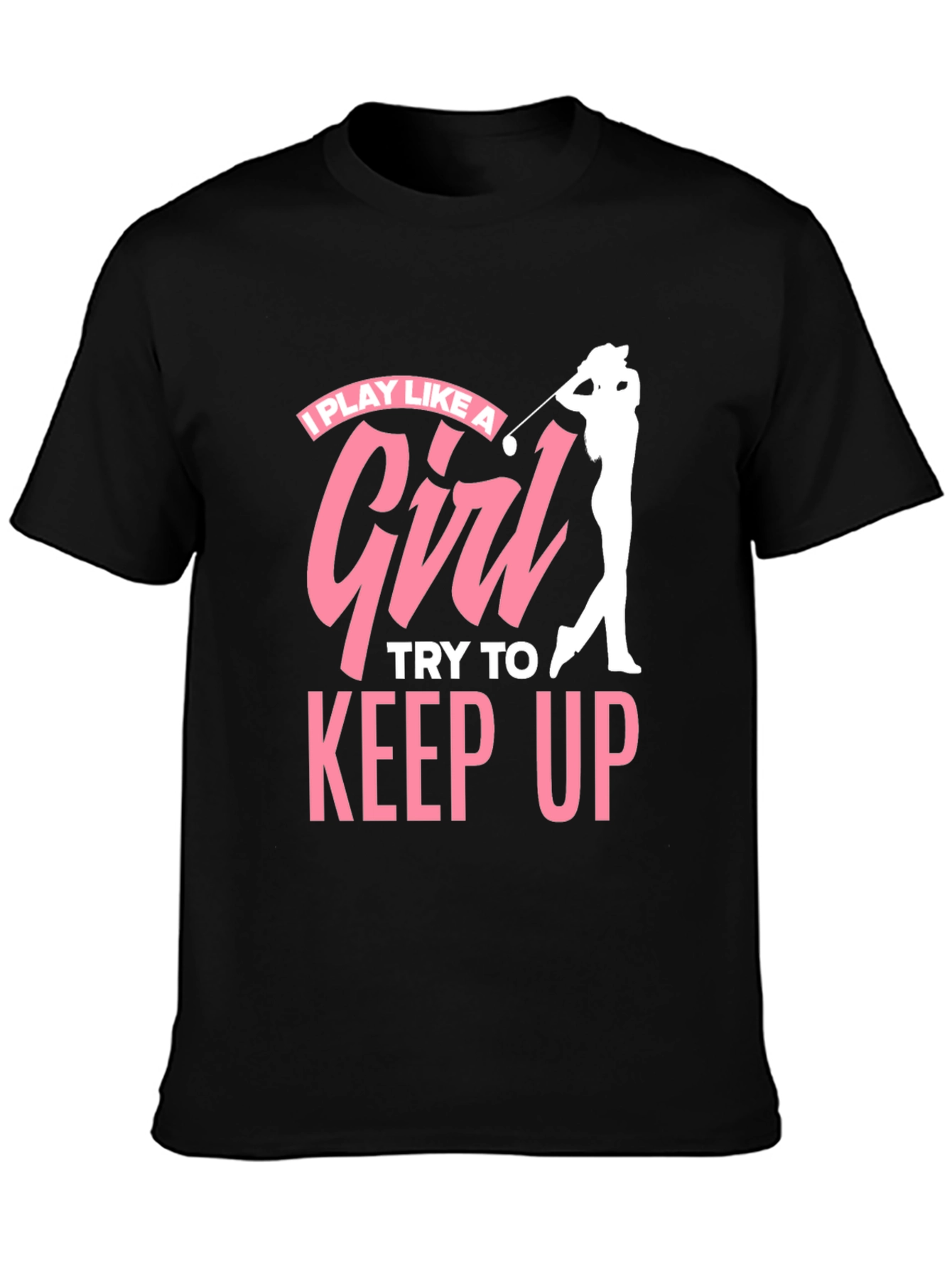 I Play Like a Girl Golfing T-Shirt