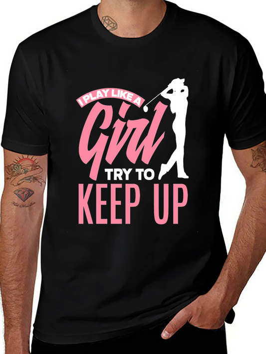 I Play Like a Girl Golfing T-Shirt
