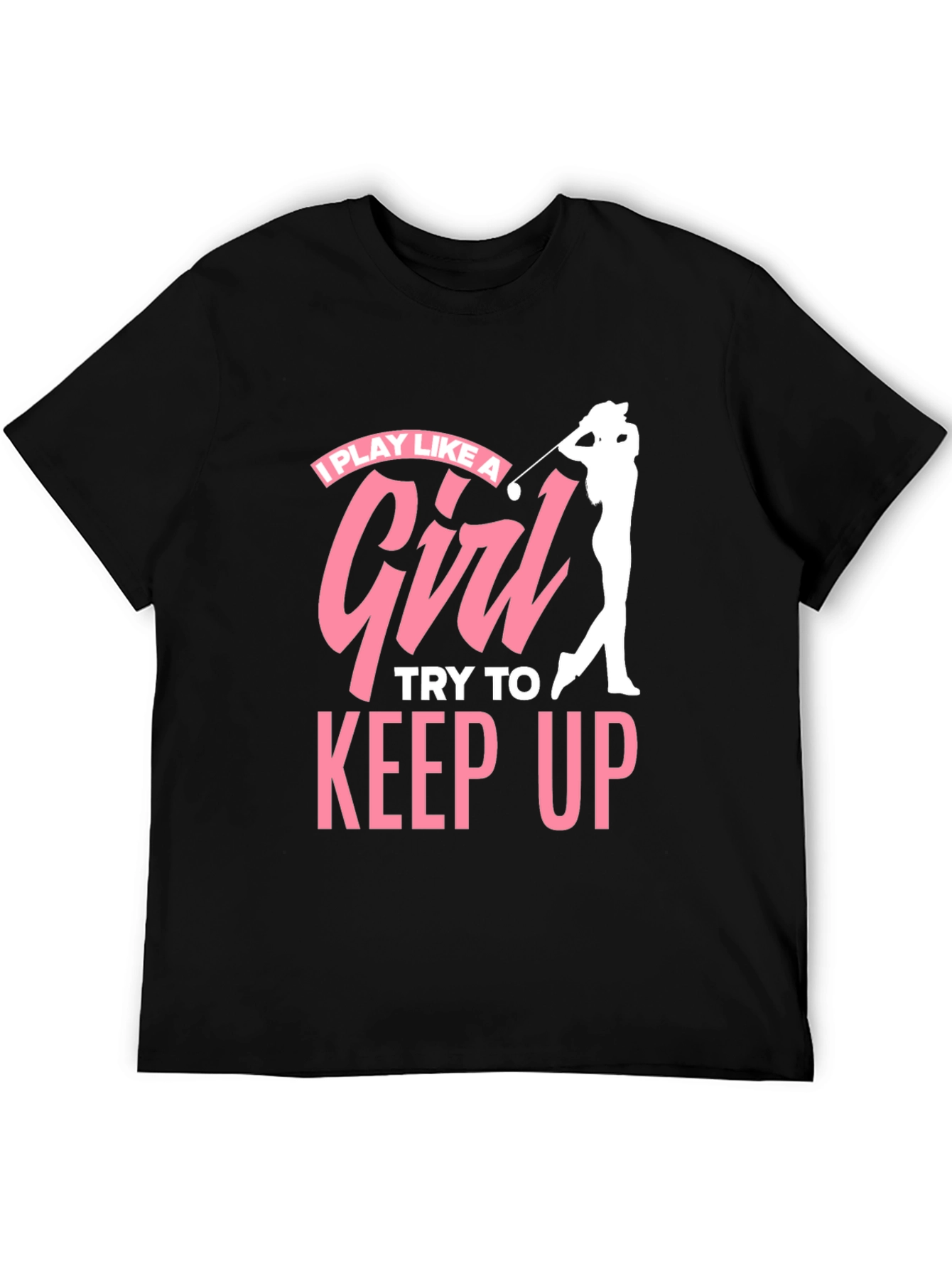 I Play Like a Girl Golfing T-Shirt