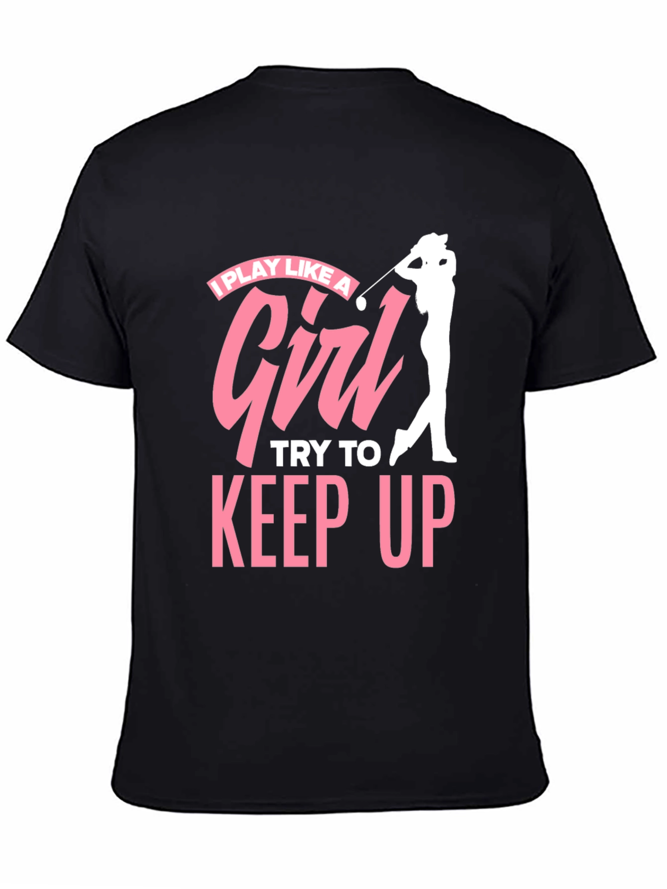 I Play Like a Girl Golfing T-Shirt