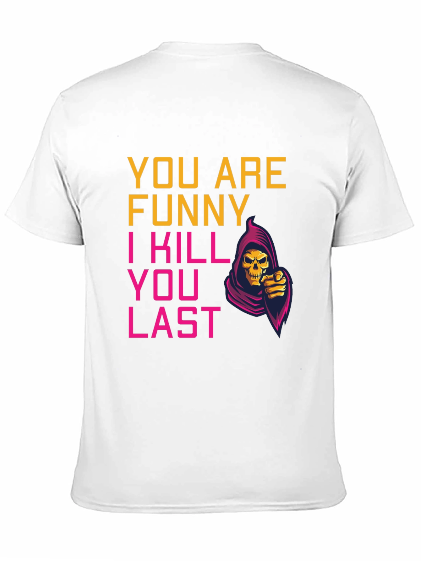 Funny You Last Grim Reaper Graphic Tee