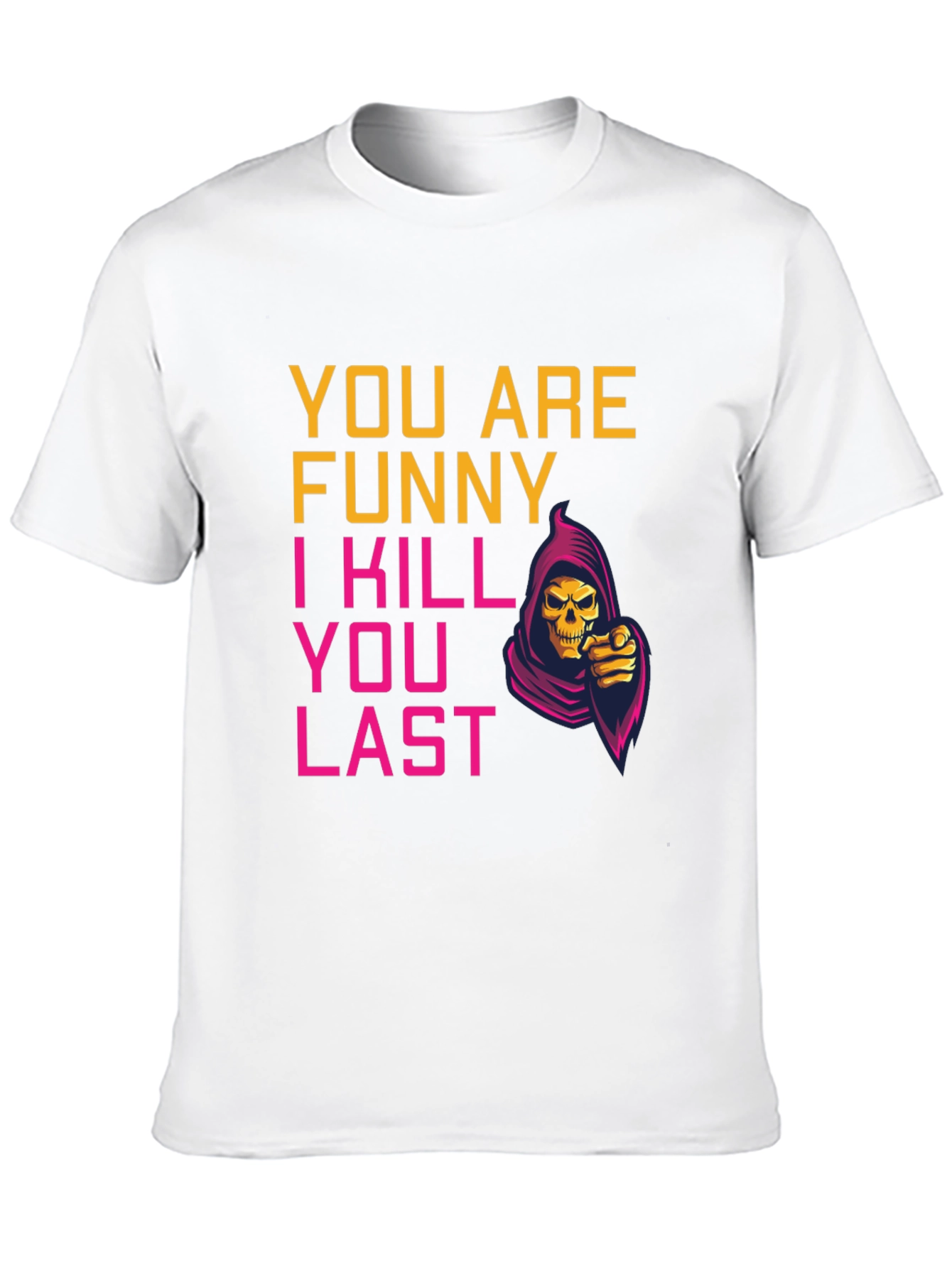 Funny You Last Grim Reaper Graphic Tee
