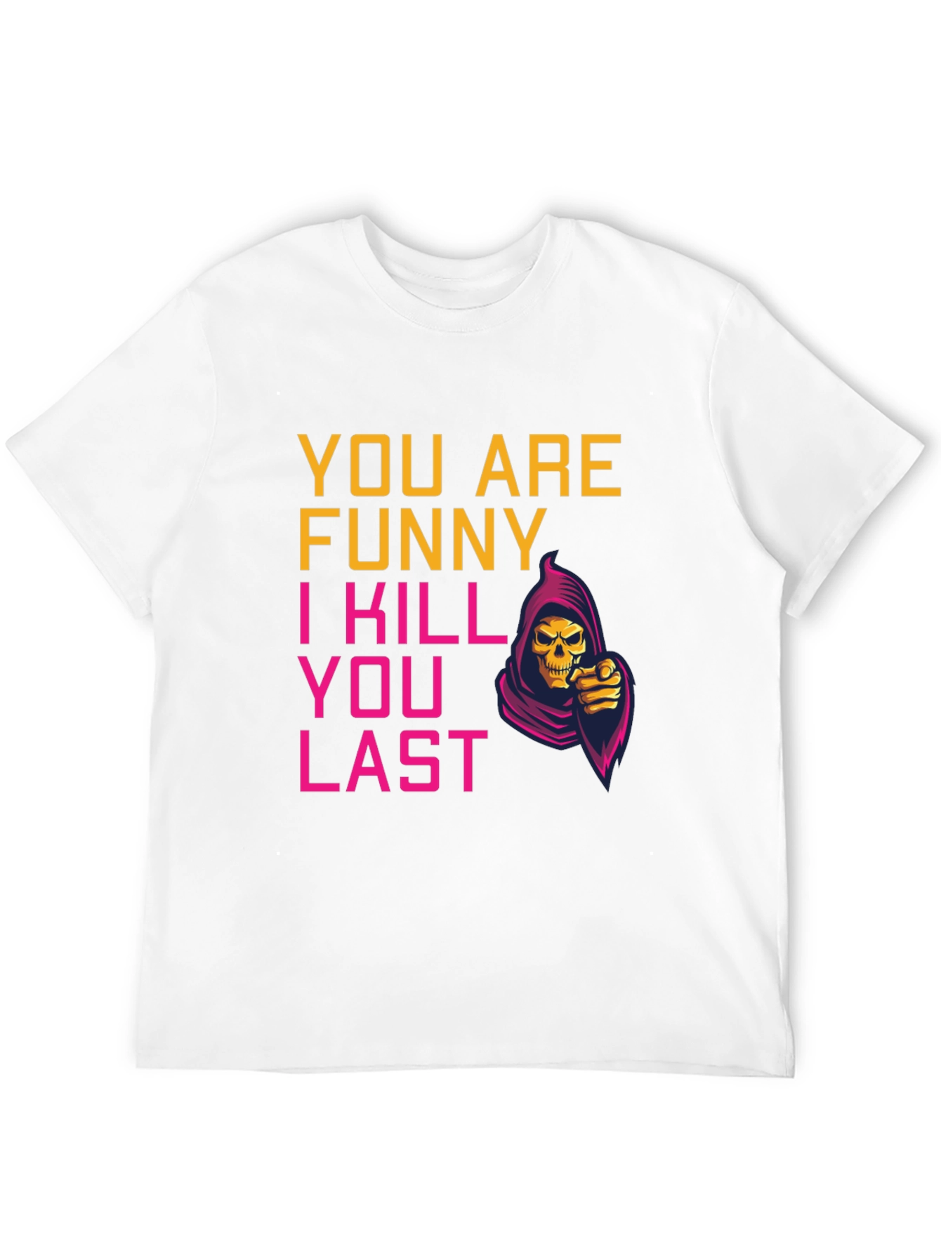 Funny You Last Grim Reaper Graphic Tee