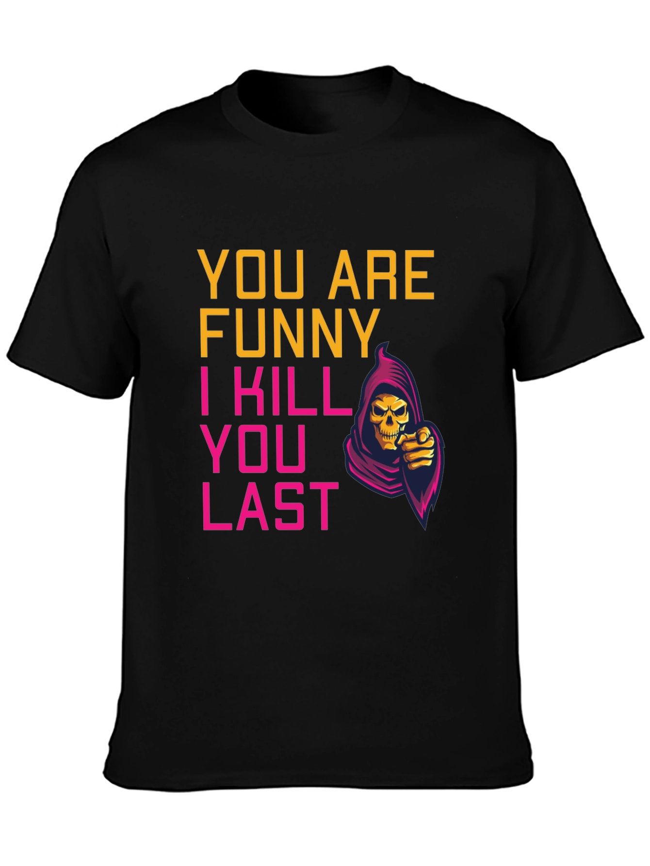 Funny You Last Grim Reaper Graphic Tee