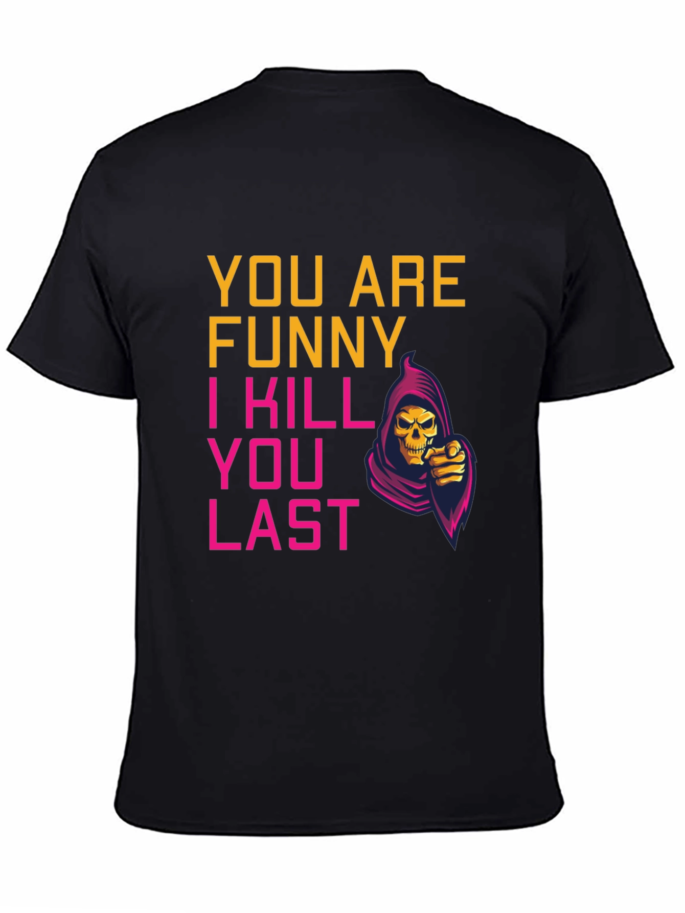Funny You Last Grim Reaper Graphic Tee