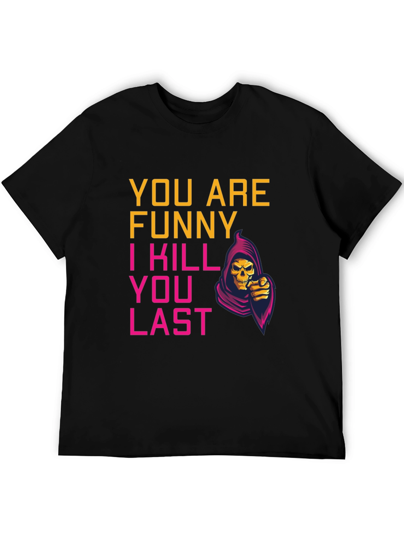 Funny You Last Grim Reaper Graphic Tee