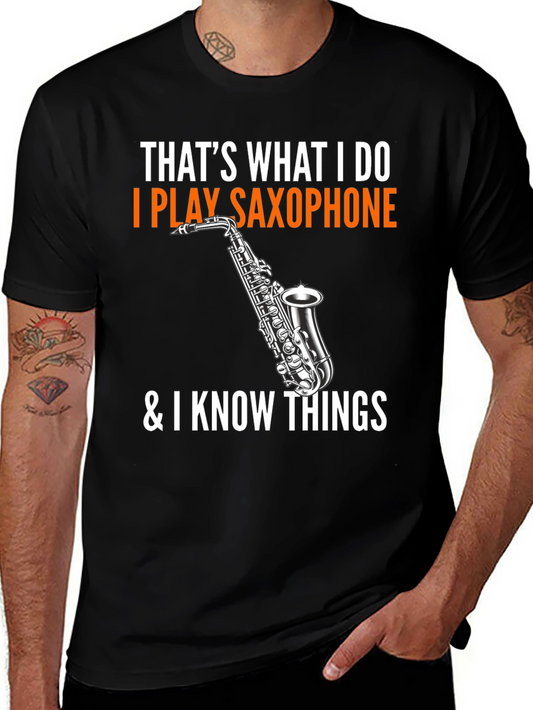 Saxophone Player T-Shirt: I Play Saxophone & I Know Things