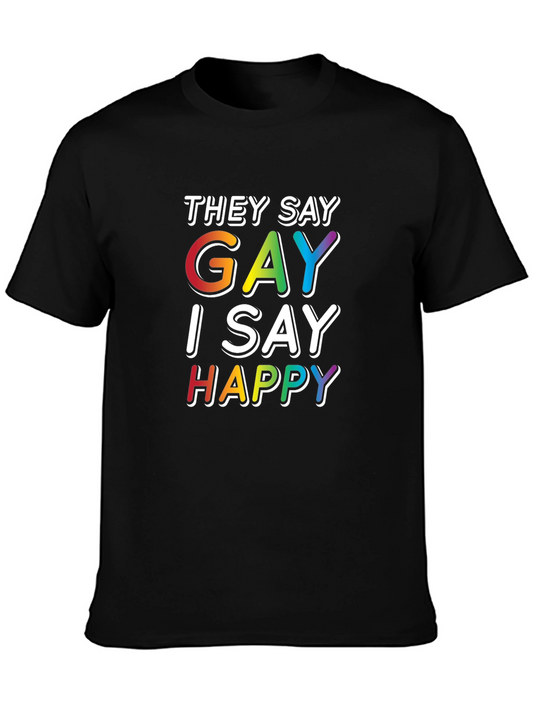 They Say Gay T-Shirt - I Say Happy - Rainbow Colors
