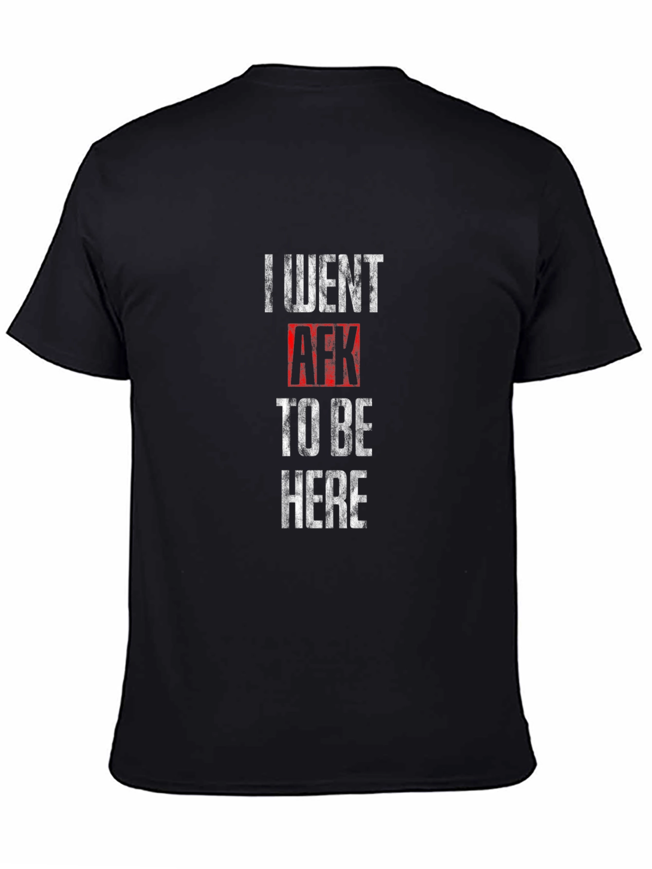 I Went AFK To Be Here Black T-Shirt
