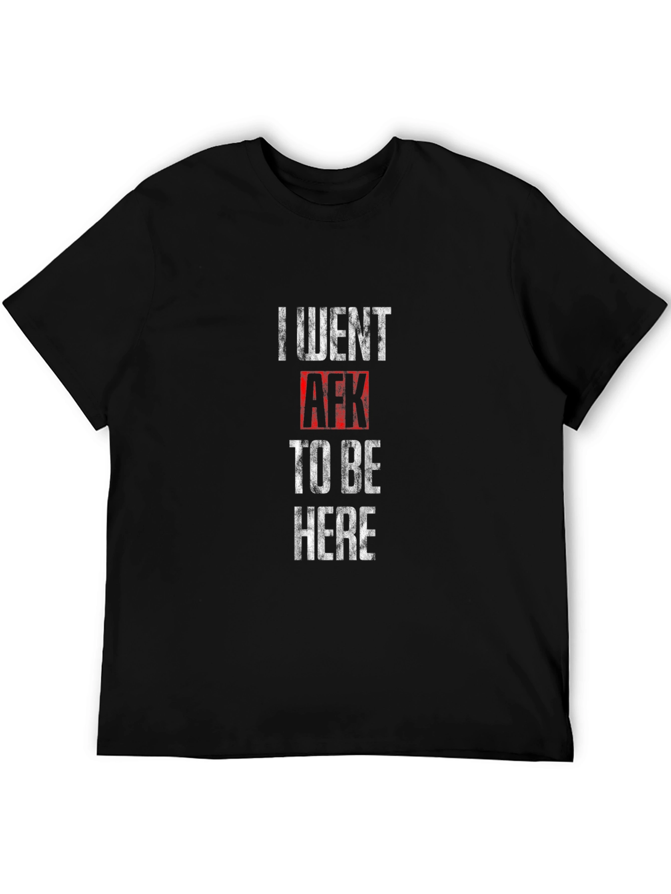 I Went AFK To Be Here Black T-Shirt
