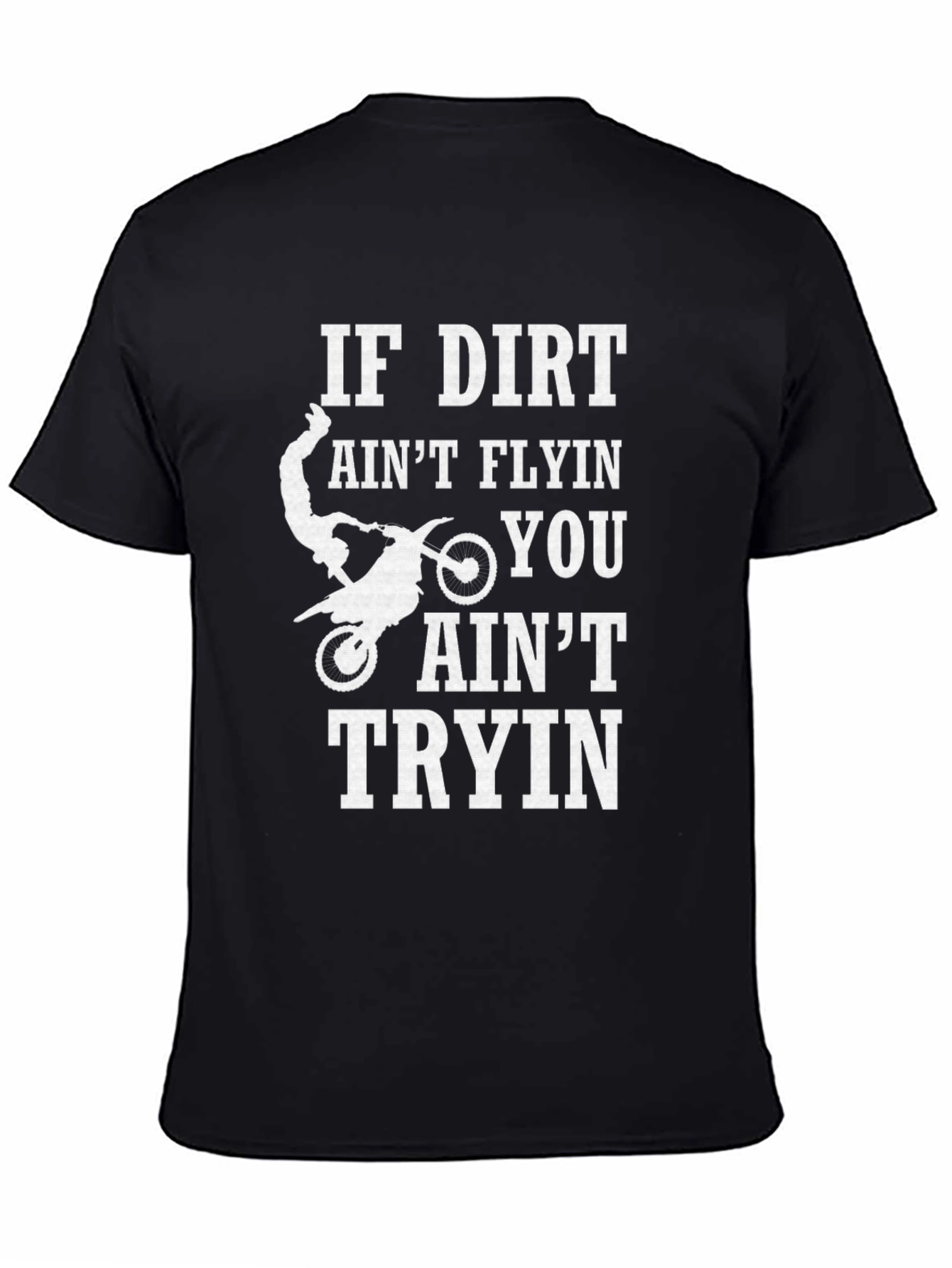 Dirt Bike Rider T-Shirt - If Dirt Aint Flyin
