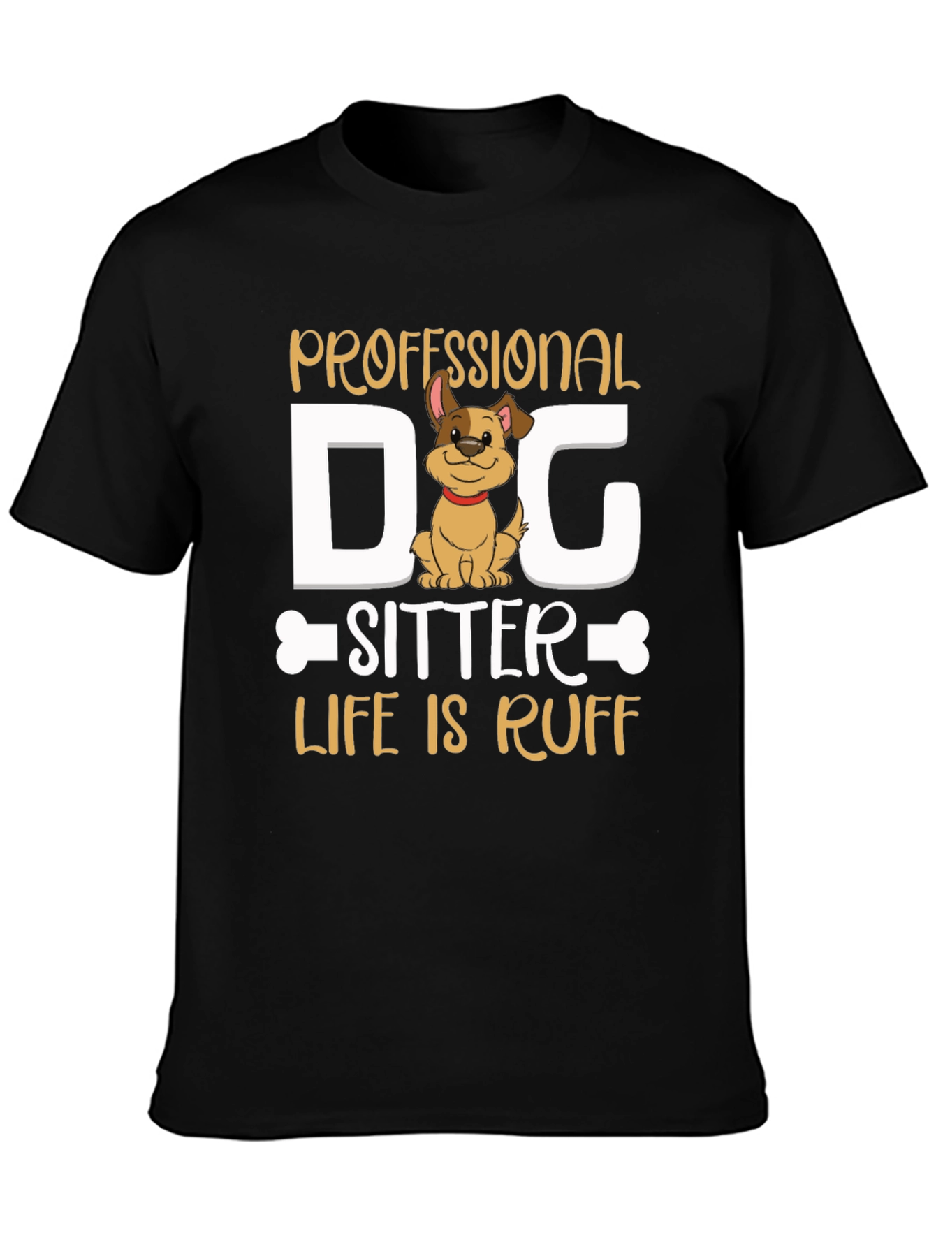 Professional Dog Sitter T-Shirt - Life is Ruff