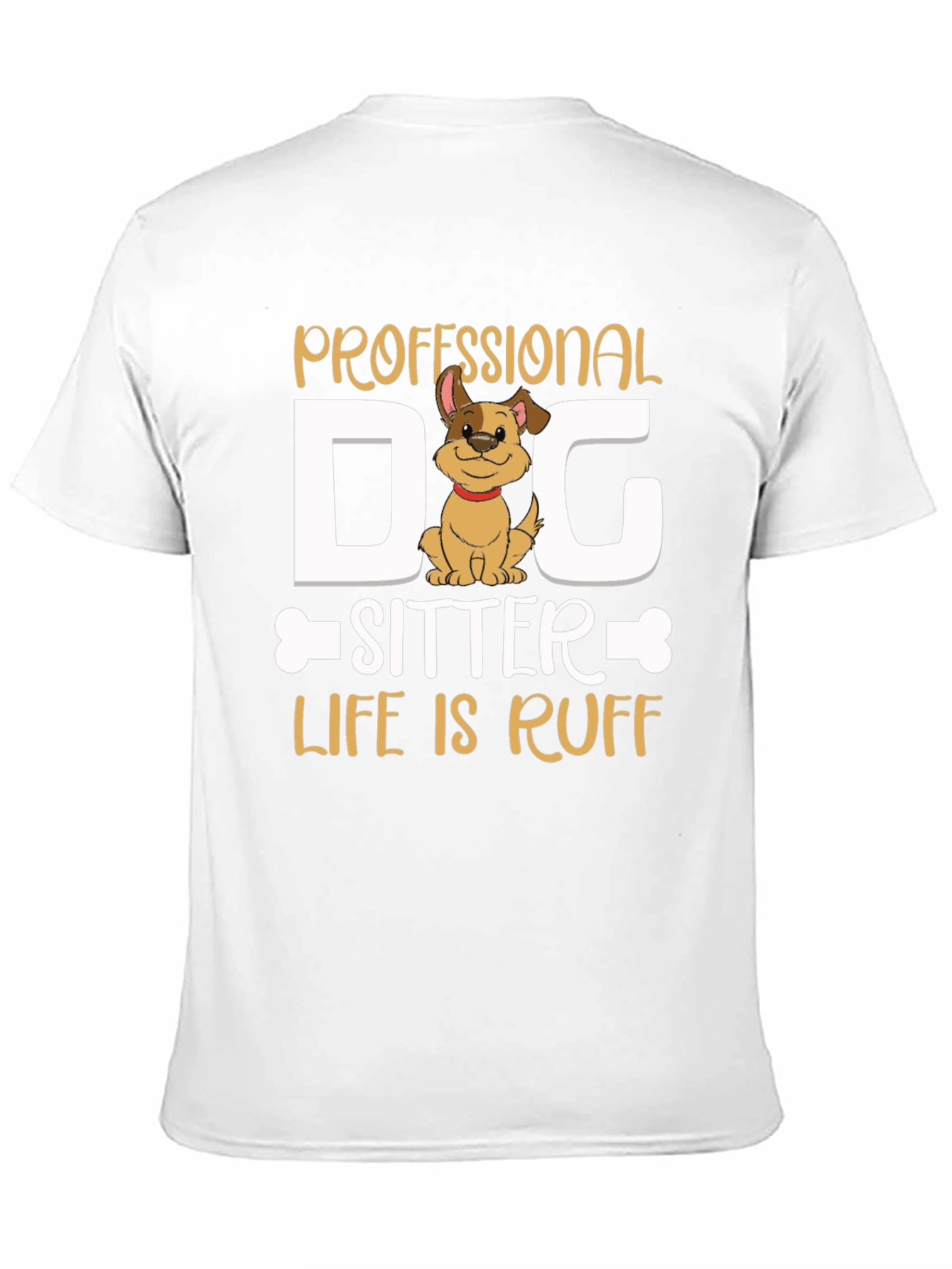 Professional Dog Sitter T-Shirt - Life is Ruff
