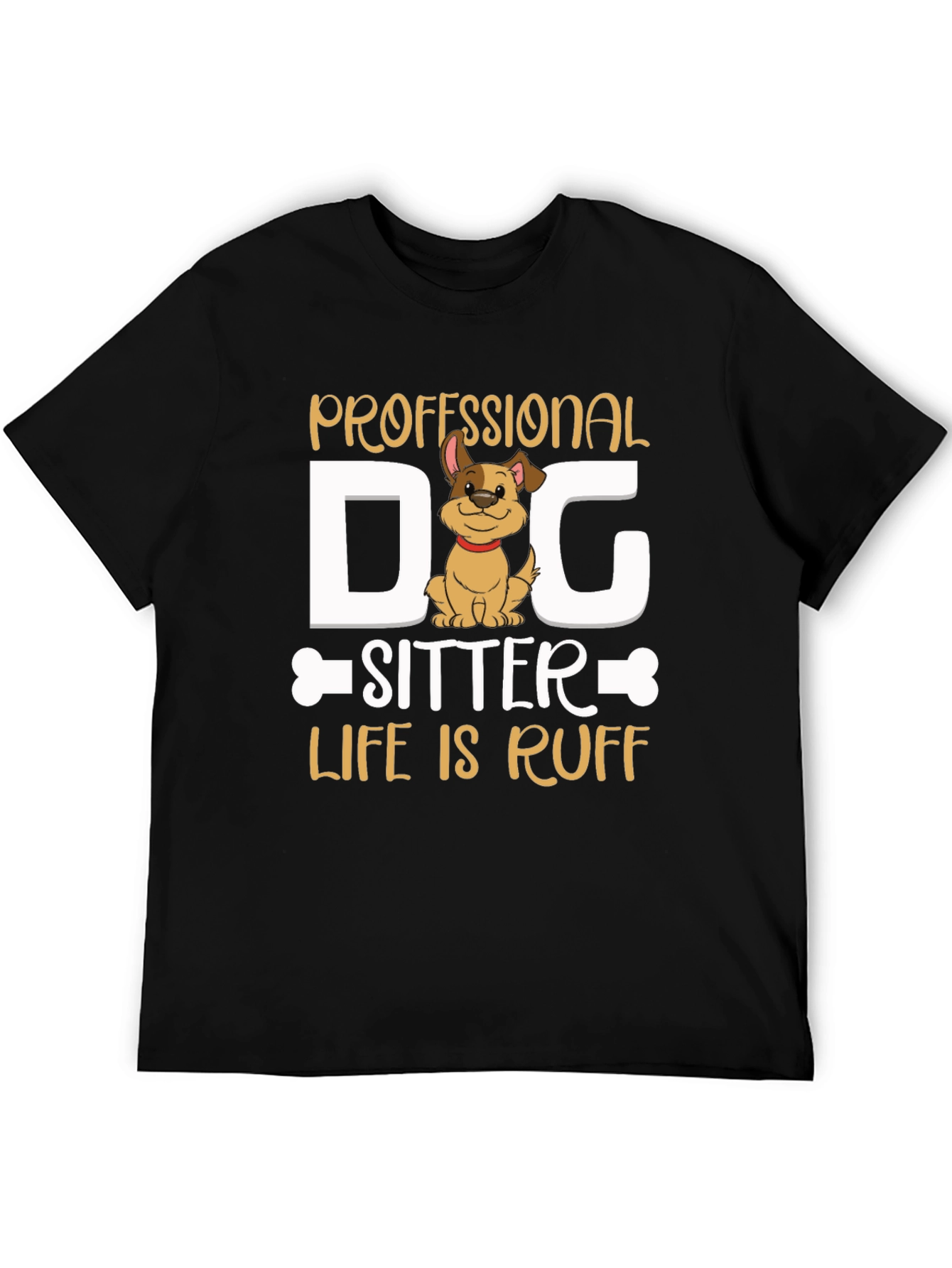Professional Dog Sitter T-Shirt - Life is Ruff