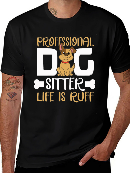 Professional Dog Sitter T-Shirt - Life is Ruff