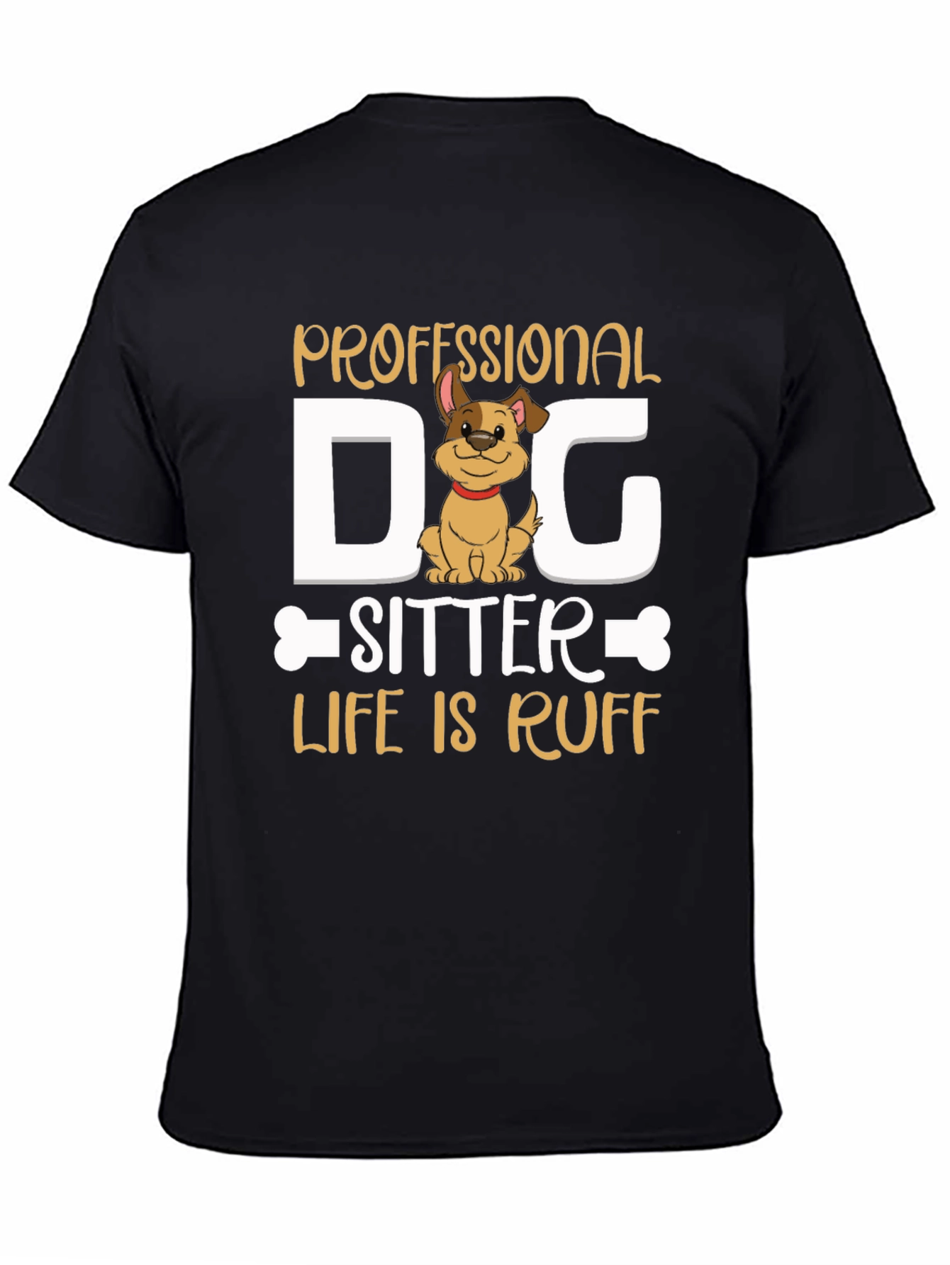 Professional Dog Sitter T-Shirt - Life is Ruff
