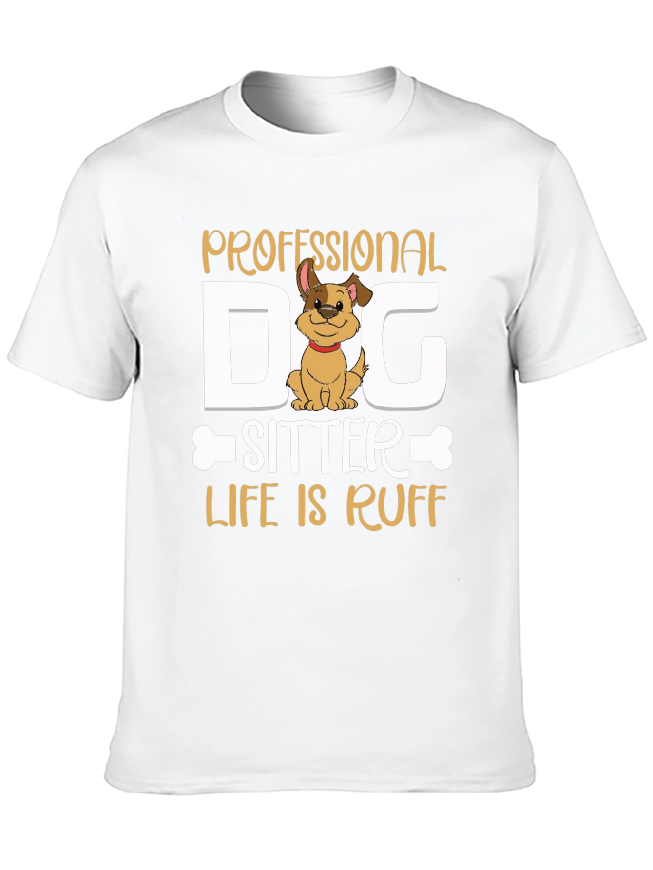 Professional Dog Sitter T-Shirt - Life is Ruff