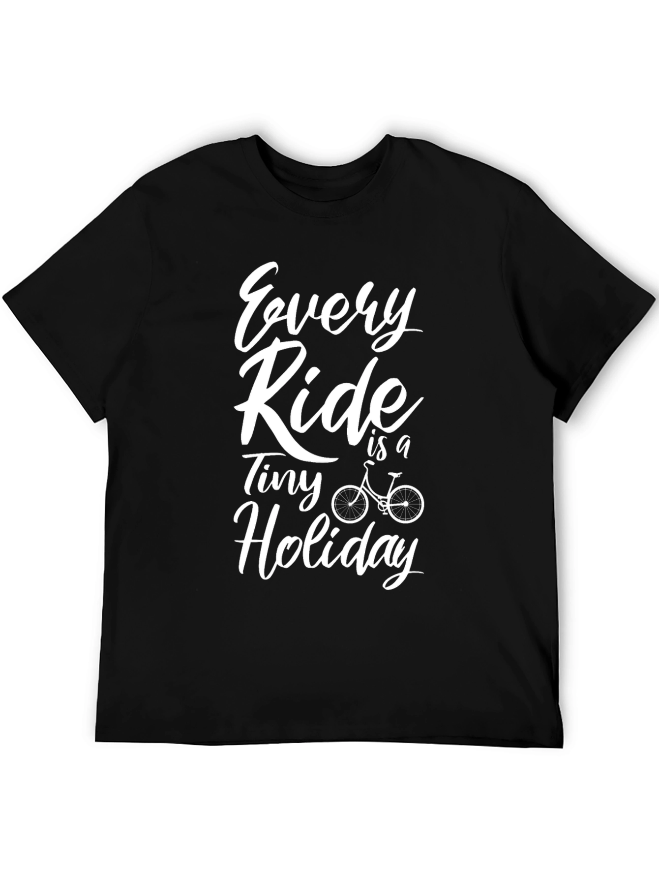 Every Ride is a Tiny Holiday T-Shirt