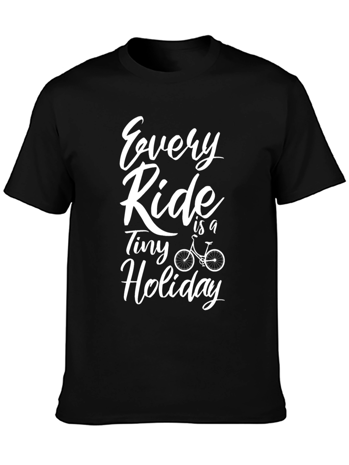 Every Ride is a Tiny Holiday T-Shirt