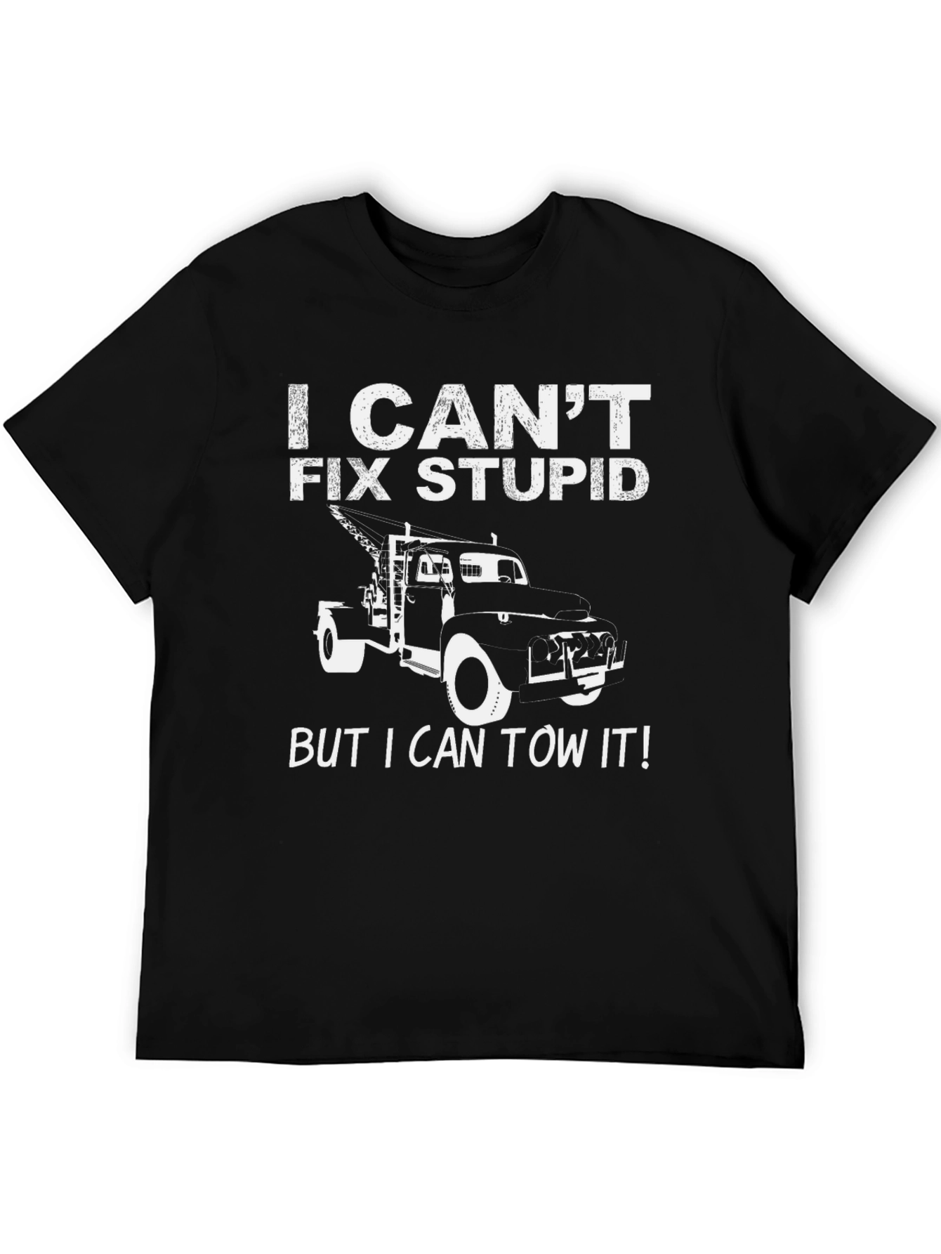 I Cant Fix Stupid Tow Truck T-Shirt
