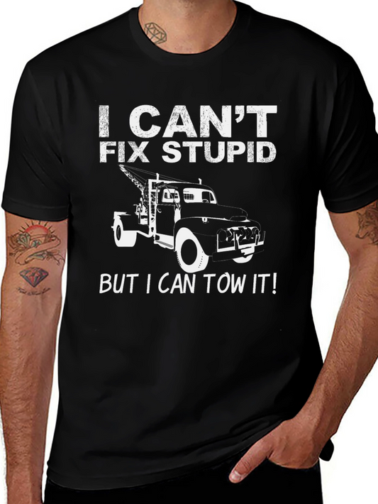I Cant Fix Stupid Tow Truck T-Shirt