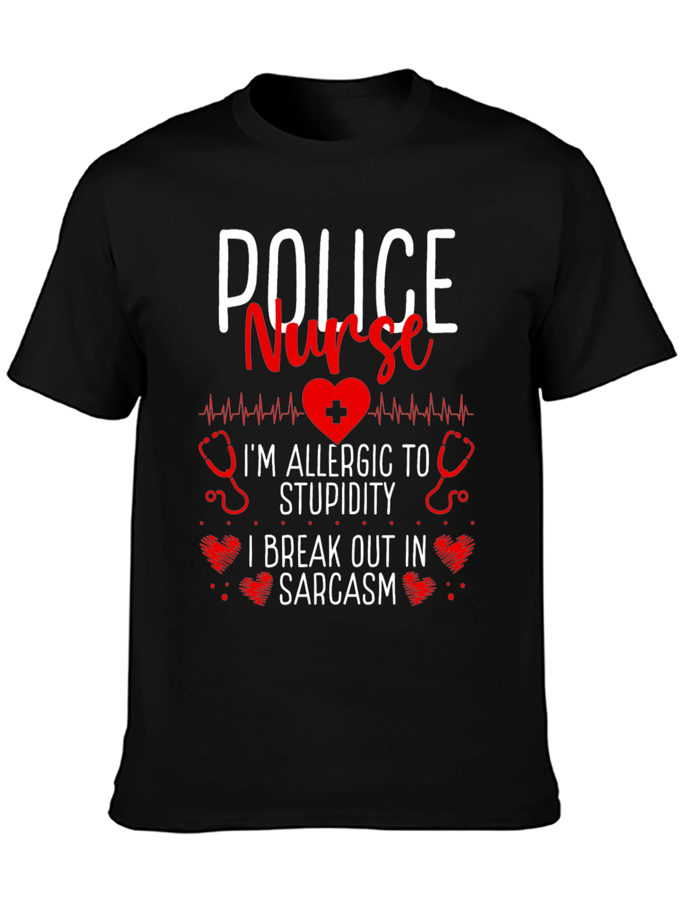 Police Nurse Sarcastic T-Shirt - Im Allergic to Stupidity!