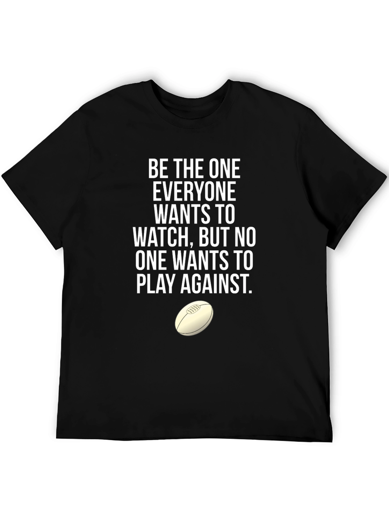 Rugby T-Shirt: Be The One Everyone Wants to Watch