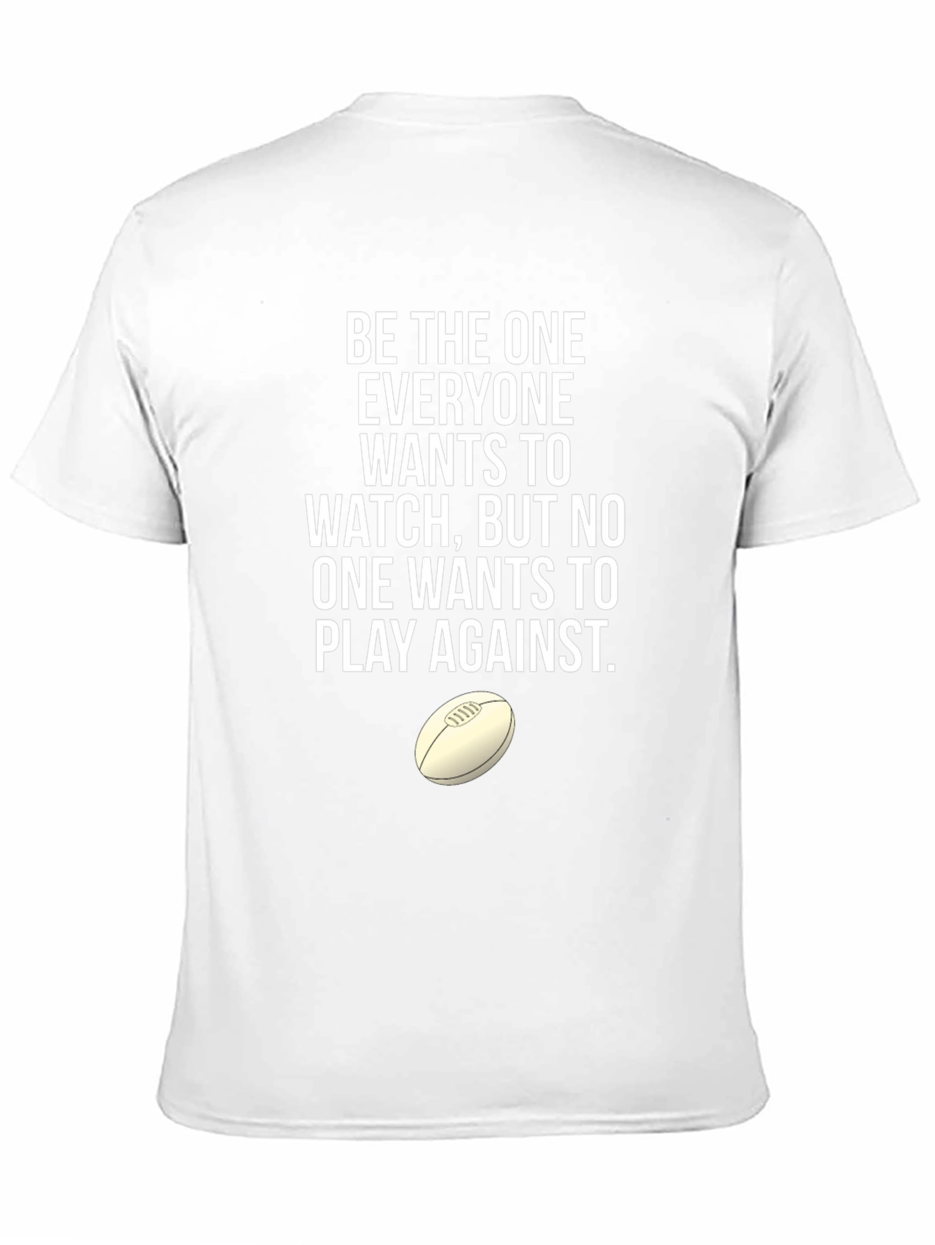 Rugby T-Shirt: Be The One Everyone Wants to Watch