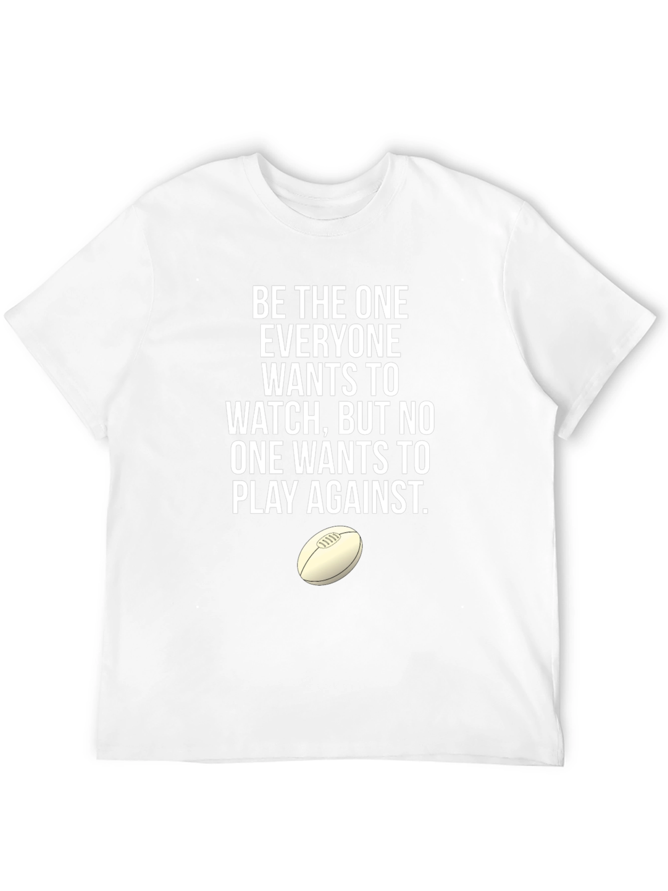 Rugby T-Shirt: Be The One Everyone Wants to Watch