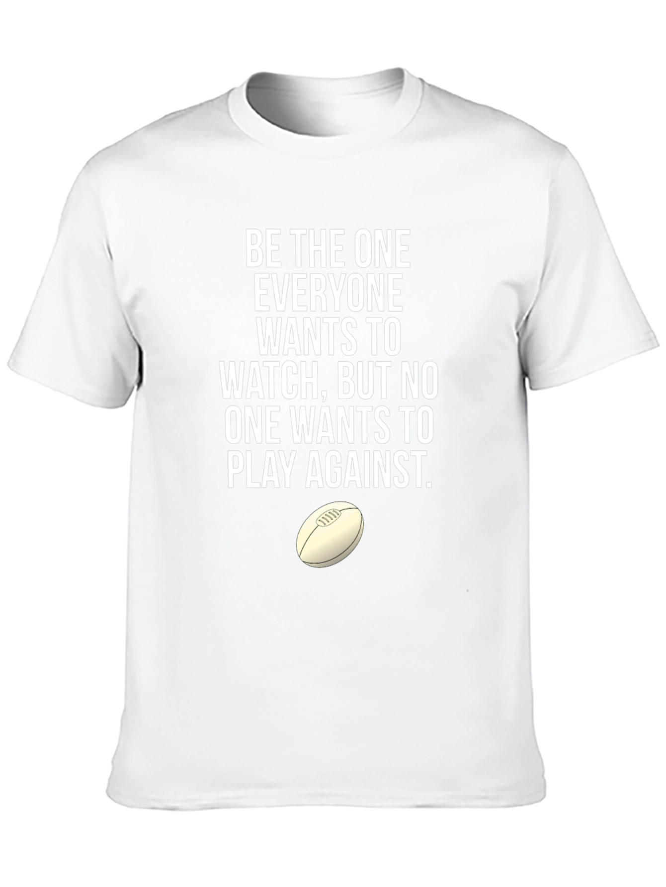 Rugby T-Shirt: Be The One Everyone Wants to Watch