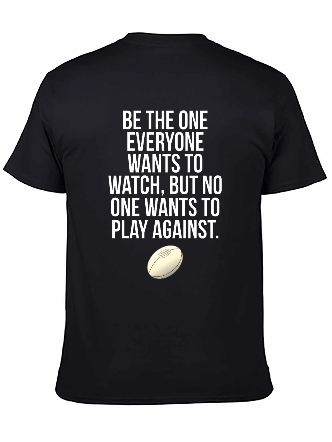 Rugby T-Shirt: Be The One Everyone Wants to Watch