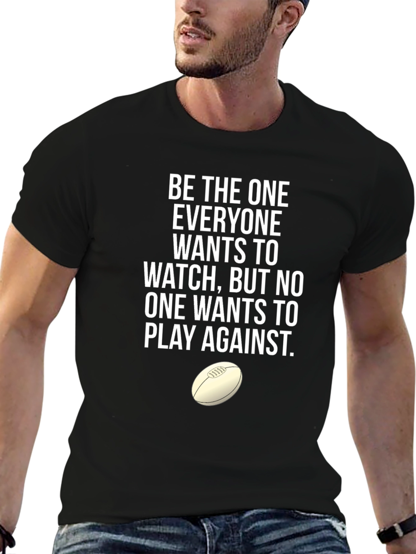Rugby T-Shirt: Be The One Everyone Wants to Watch