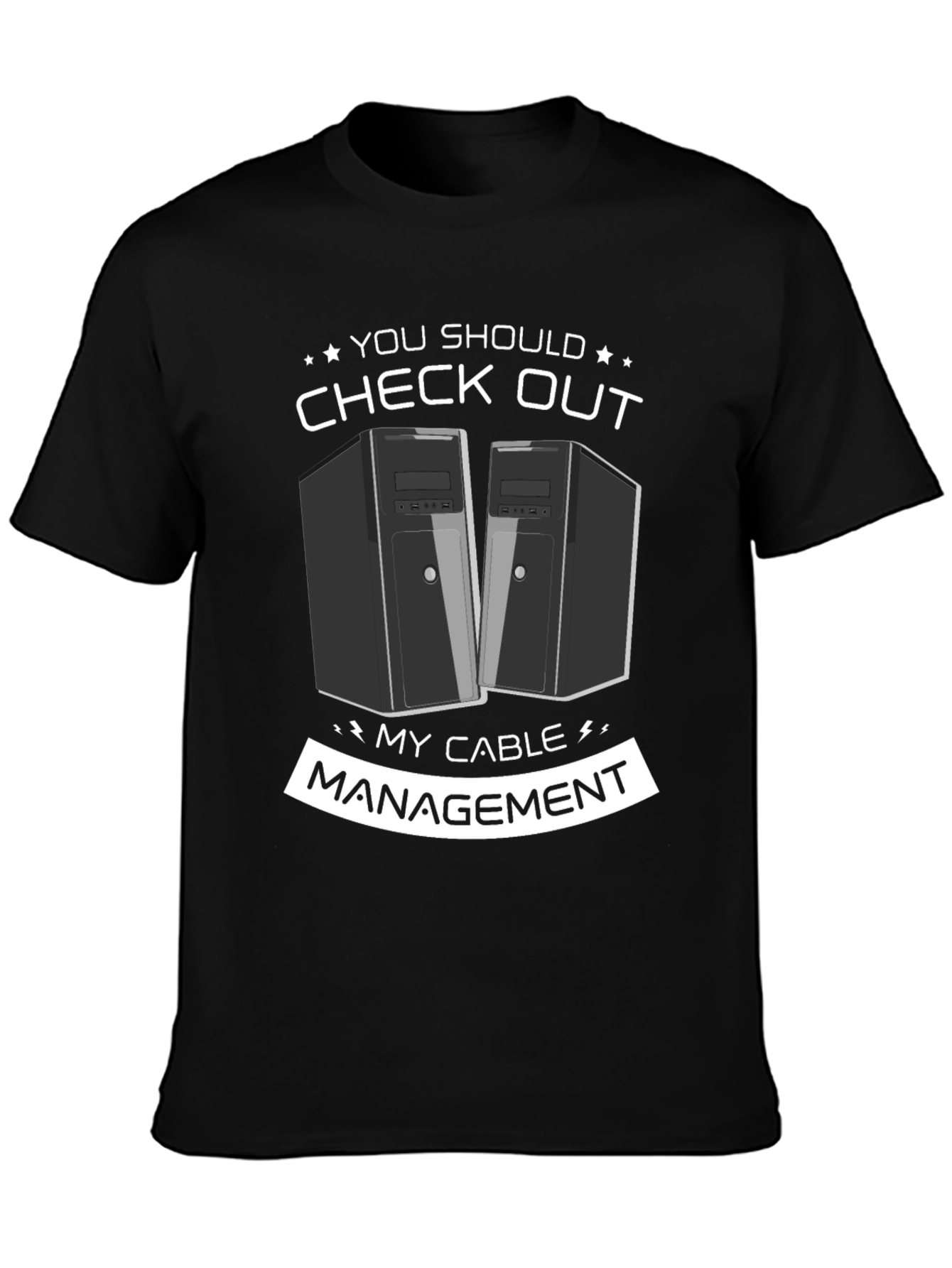 Check Out My Cable Management T-Shirt