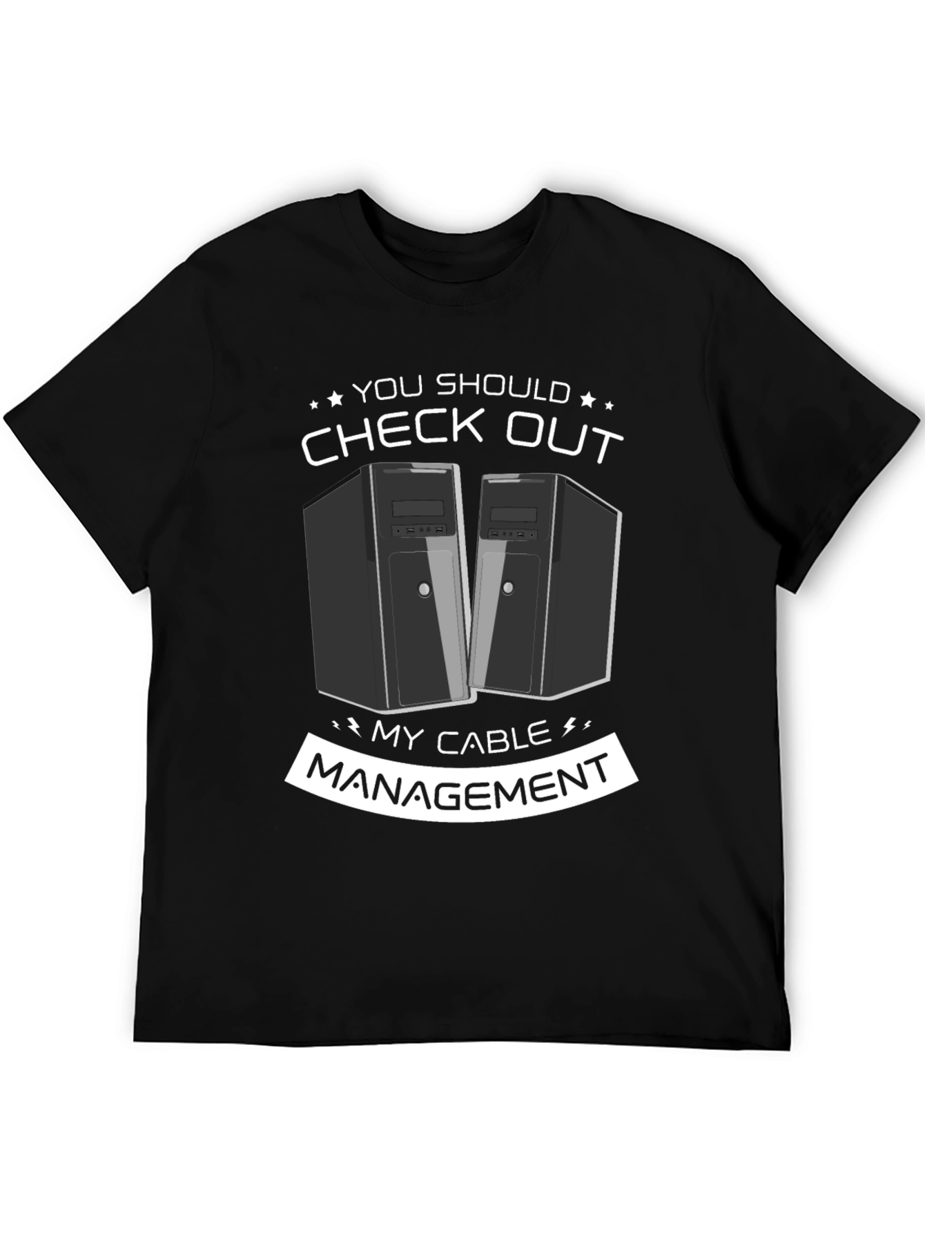 Check Out My Cable Management T-Shirt