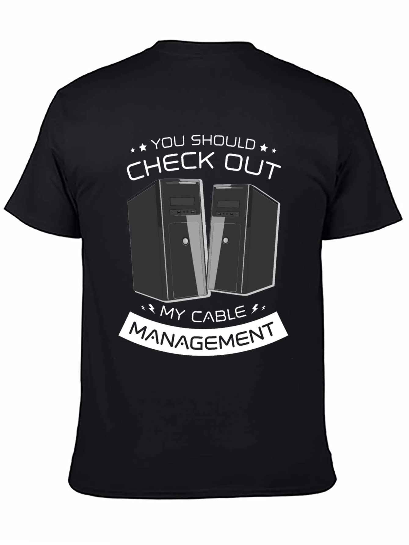 Check Out My Cable Management T-Shirt